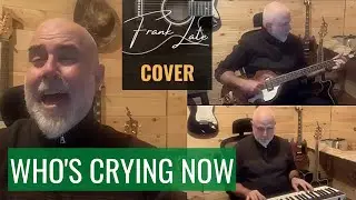 WHO'S CRYING NOW Journey piano vocal cover by Frank Late