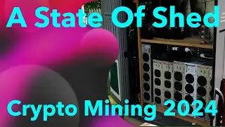 A State Of Shed - Crypto Mining 2024
