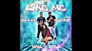 Like Me feat. N444Z , NINA DOLL & CASINO183RD