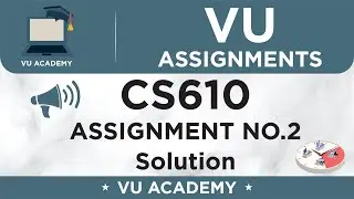 CS610 Assignment No. 2 Spring 2020 Solution by VU ACADEMY