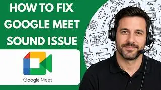 How to Fix Google Meet No Sound Issue  Full Guide 2026
