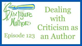 SFA 123 – Dealing with Criticism as an Author