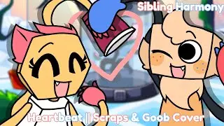 Sibling Harmony! || Heartbeat but Scraps and Goob sing it || FNF cover #3