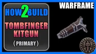 Tombfinger (Primary Kitgun) - How to Build & Gameplay - Warframe