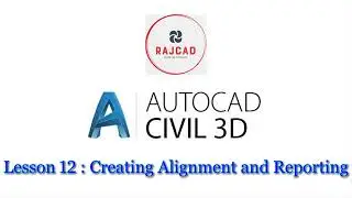 Civil 3D Tutorial - Lesson 12: Alignment Creation Tool and Reporting