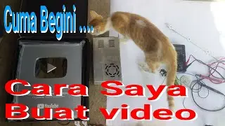 Penasaran ???? , Begini Cara Saya Buat Video ....