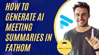 How to Generate AI Meeting Summaries in Fathom 2026 Free Version