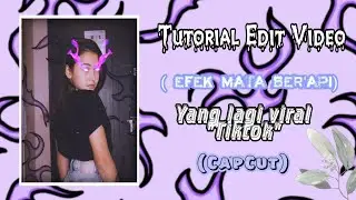 Tutorial edit efek mata BerApi viral Tiktok | CAPCUT 🪐