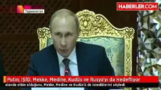 Putin  IŞİD, Mekke, Medine, Kudüs ve Rusya'yı da Hedefliyor