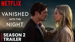 Vanished Into The Night 2 Trailer | First Look (2025) | Release Date | Plot Details!!