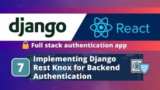 Django & React JS Authentication App #7: Create Backend Login Functionality Using Django Rest Knox