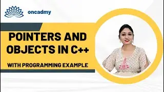 Pointer and Objects #oncadmy # C++