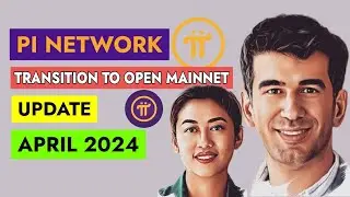 PI NETWORK TRANSITION TO OPEN MAINNET LAUNCH SCHEDULE l APRIL UPDATE 2024