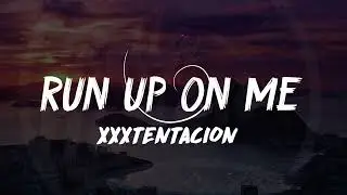 XXXTENTACION - Run Up On Me (Lyrics)