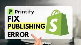 How to Fix Printify Publishing Error (2026)