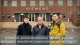 SIEMENS Korxonasining Texnik Loyihalar Boshlig'i - Avazxon Usmonov Bilan Intervyu. HD