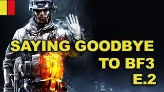 Saying Goodbye to Battlefield 3 {E2}