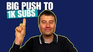 The big push to 1K Subscribers and YT Channel Plans