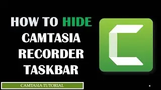 Camtasia Tutorial : How To Hide Camtasia Taskbar | Hide Camtasia Logo