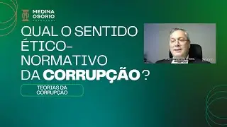 Fábio Medina Osório: qual é o sentido ético-normativo da corrupção?