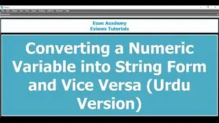Converting Numeric Variable into String Variable and Vice versa in Eviews (Urdu Version)