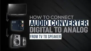 How to Connect Audio Converter Digital to Analog (From TV to Speaker)