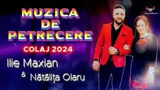 Ilie Maxian & Nătălița Olaru - Cele mai frumoase melodii de petrecere ⭐TOP 2024 ⭐