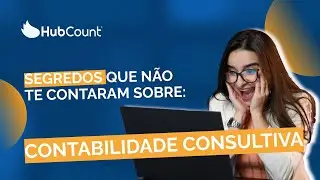 SEGREDOS QUE NÃO TE CONTARAM SOBRE CONTABILIDADE CONSULTIVA!