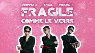 FRAGILE COMME LE VERRE - Boomple N x Kreal x Michael T