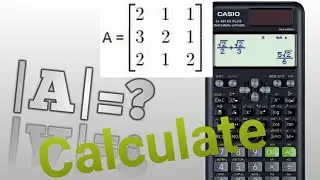 How to Calculate determinants of any matrix l Casio fx-991ES plus 