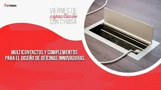 25 Capacitación CYMISA, Multicontactos y Complementos para Oficinas Innovadoras