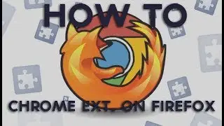 How to Get Chrome Extensions on Firefox