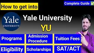YALE UNIVERSITY ADMISSION PROCESS|SAT, ACT,Fees,Programs,eligibility