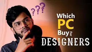 Which Desktop or laptop you need to buy for Fashion Design