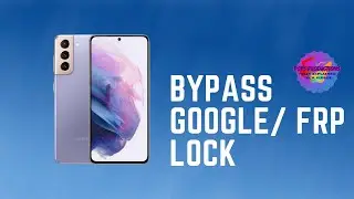 Bypass FRP/ Google Lock on Galaxy S21 5G