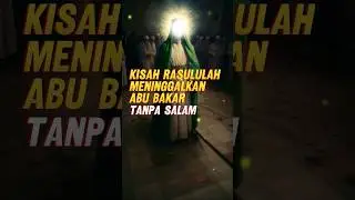 Kisah Rasulullah meninggalkan abu bakar 