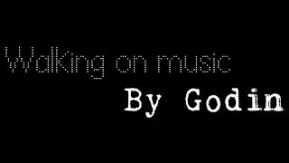 Godin - Walking on music [MUSIC][ROCK]