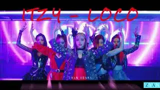 ITZY - LOCO Remix (ZYAN Remix)