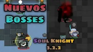 Nuevos Bosses || Soul Knight 3.2.2