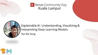 Keras Community Day 2023 Kuala Lumpur - Explainable AI by Tan Pei Seng