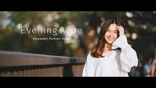 Evening Vibe | Cinematic Portrait Video | Sony FX3 + ZEISS Batis 85mm f1.8