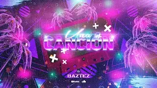 🔥💃▶ Baztez - Una Canción (Guaracha 2021)