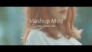 MASHUP Mưa | Junkii Trần Hòa & Minh Châu