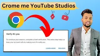 Verify it's you | crome me YouTube Studios kholne par verify it's you processing please wait