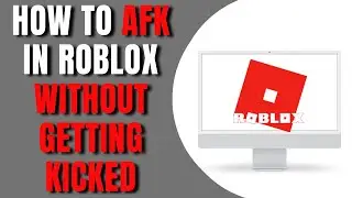 How To Afk In Roblox Without Getting Kicked