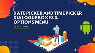 Date, Time Picker Dialogue Box and Menu Items(Options Menu) || EXP-3 || MAD Lab || Umang Solutions