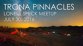 Trona Pinnacles Timelapse - Lonely Speck Meetup 2016