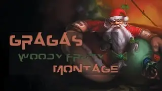 LoL - Gragas Woody Fruity // Montage