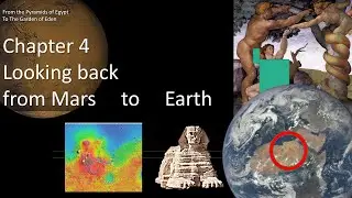 Looking back from Mars to Earth ... (From the Pyramids of Egypt to the Garden of Eden Chapter 4)