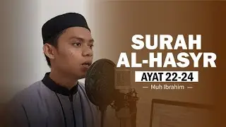 Surah Al-Hasyr Ayat 22-24 || Muh Ibrahim